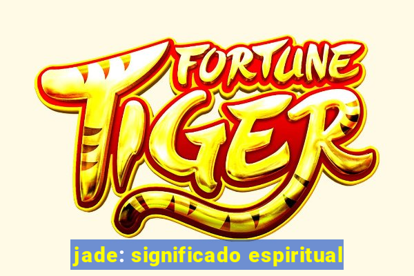 jade: significado espiritual